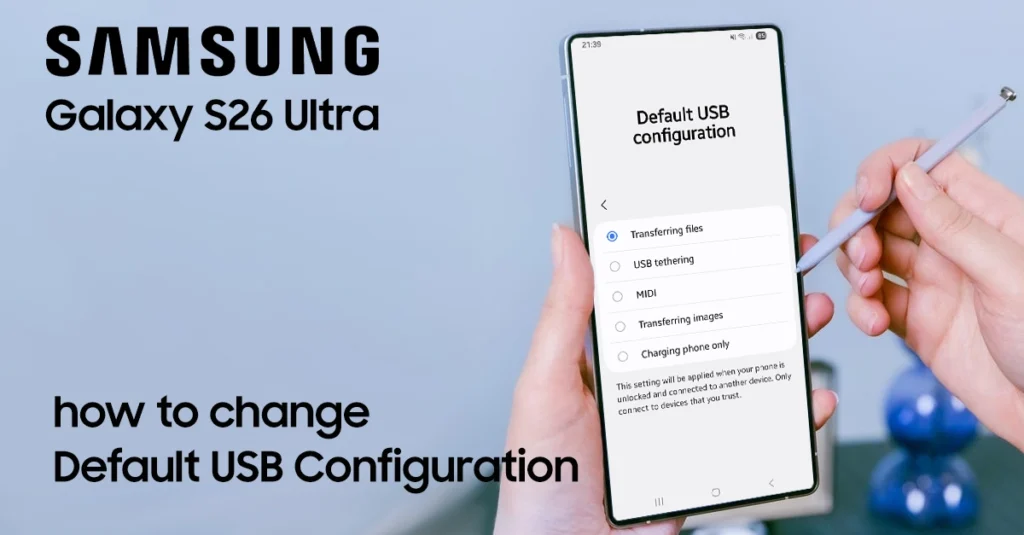 change default usb configuration on samsung s26 ultra
