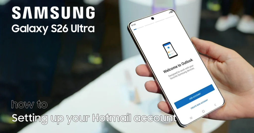 add hotmail on galaxy s26 ultra