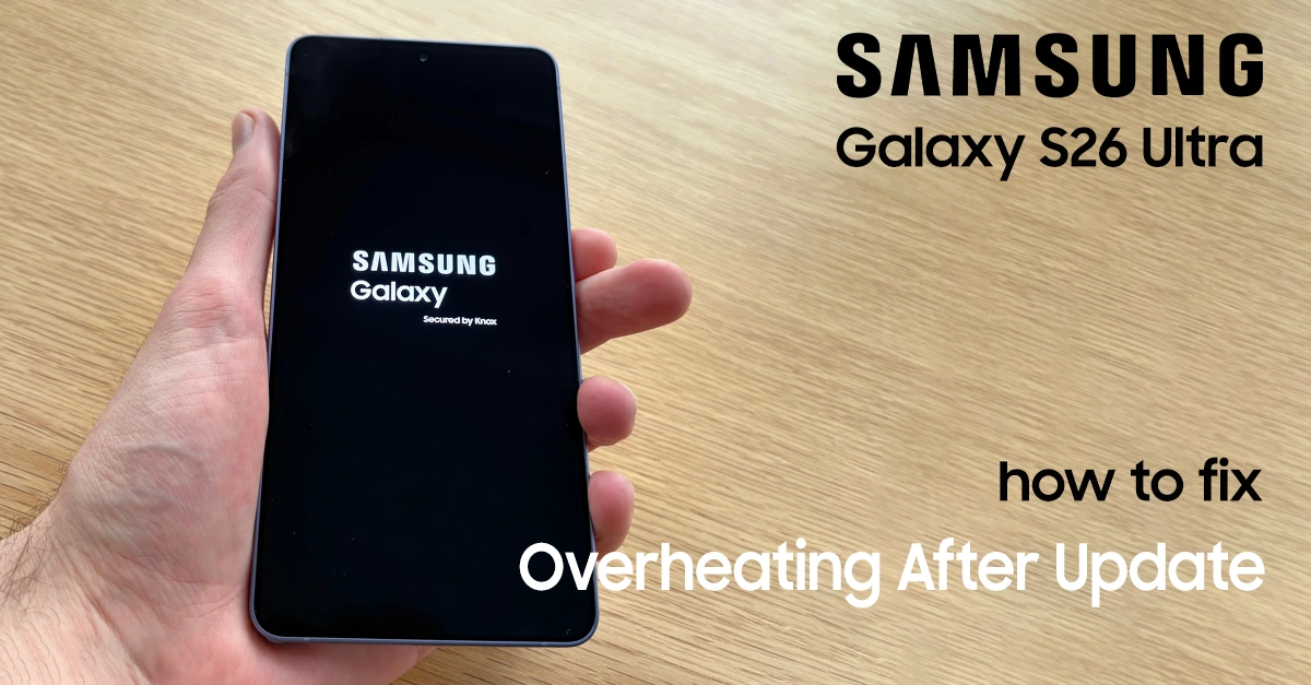 galaxy s26 ultra overheating